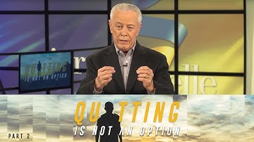 Quitting Is Not An Option, Part 2