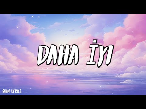 Hande Ünsal – Daha İyi - (Şarkı sözü / Lyrics)