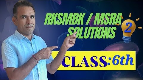MATHS CLASS-6TH RKSMBK/MSRA (OLD PAPER) SOLUTIONS