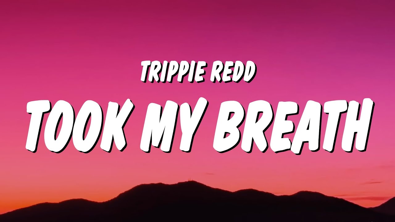 Trippie Redd Took My Breath Away Lyrics Ft Skye Morales Youtube