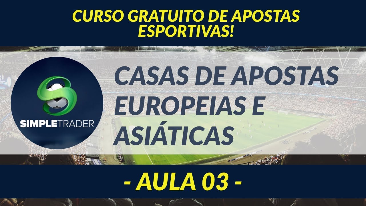 CURSO GRATUITO DE APOSTAS ESPORTIVAS (AULA 03): casas de apostas europeias e asiáticas.