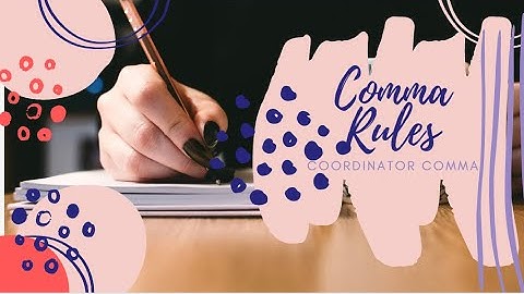 Comma Rules/ Coordinator Comma (Part 3)- English Punctuation