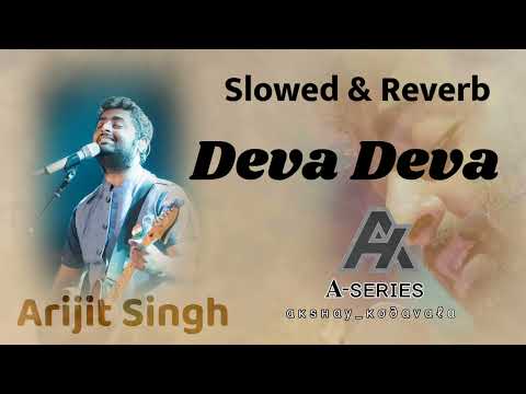 Deva Deva Song lyrics Arijit singh Slowed & Reverb Lofi Song