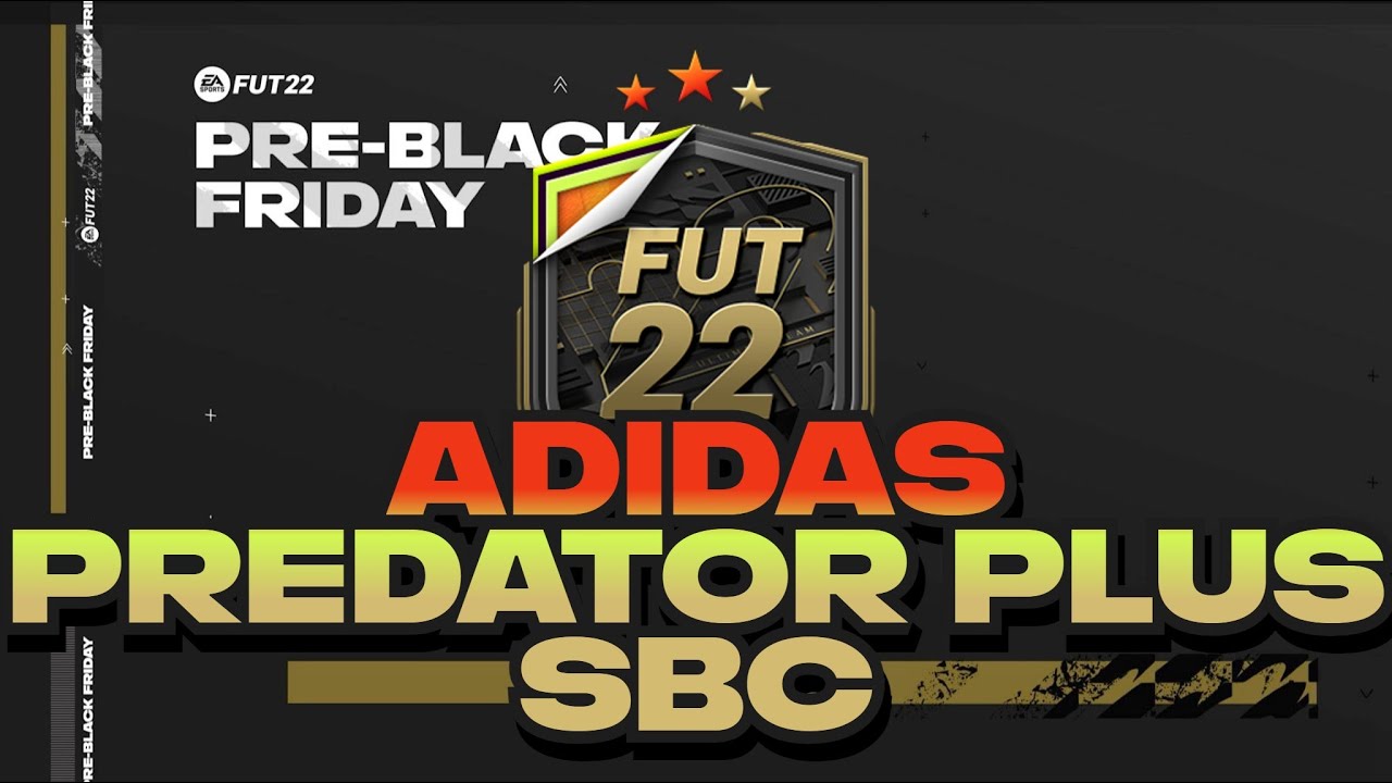 FIFA 22 HOW TO COMPLETE ADIDAS PREDATOR PLUS SBC NEED LOYALTY - YouTube