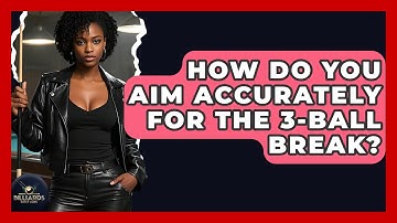How Do You Aim Accurately For The 3-ball Break? - Billiards Hustlers