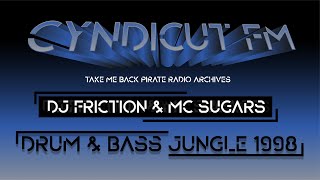 Drum &amp; Bass 1998 | DJ Friction &amp; MC Sugarz | Cyndicut FM 97.8