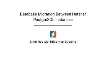 Migrate PostgreSQL Databases to Hetzner Cloud | DBConvert Streams Tutorial