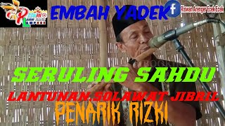 SHOLAWAT JIBRIL yg menyejukan kalbu, tiyupan seruling sakti&merdu(EMBAH YADEK