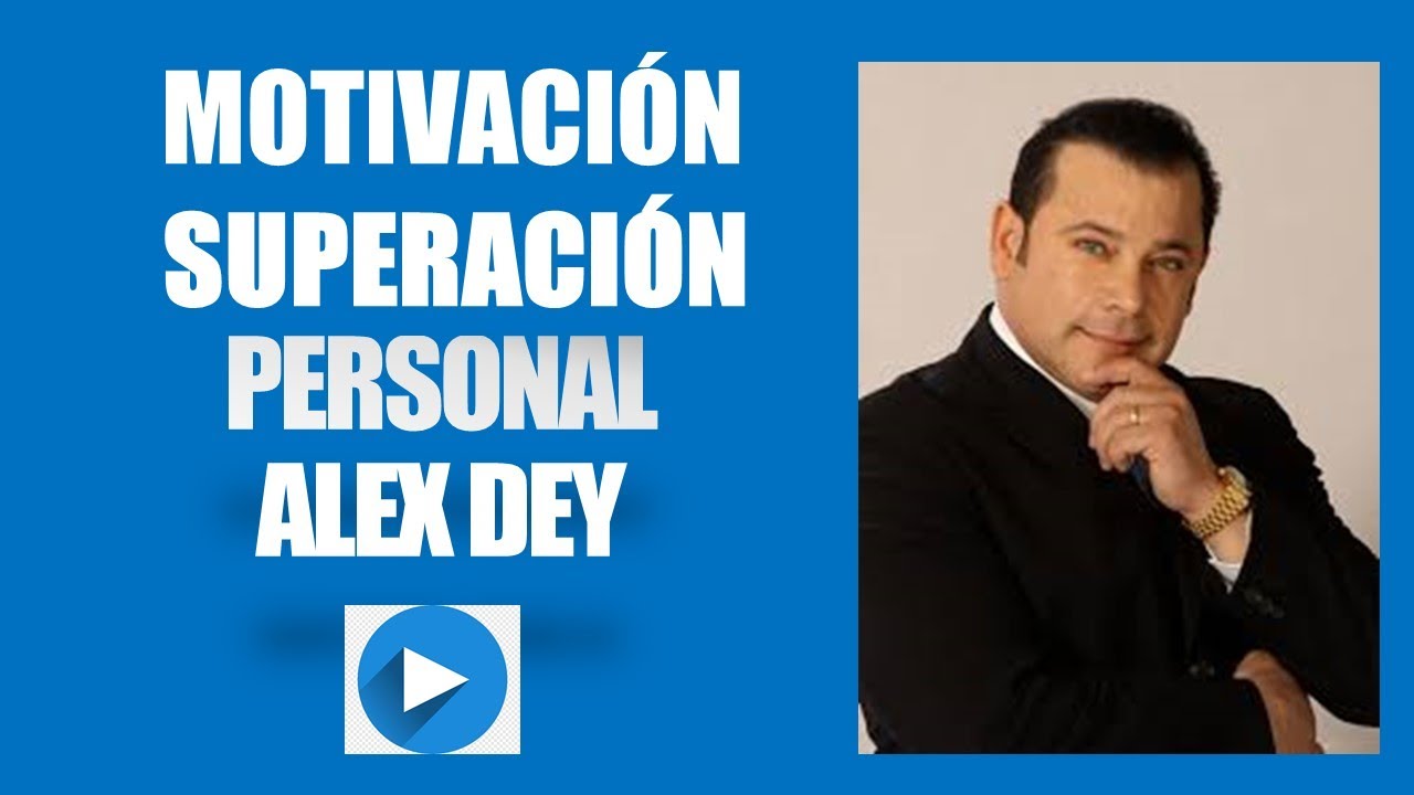 MOTIVACIÓN SUPERACIÓN PERSONAL  ALEX DEY