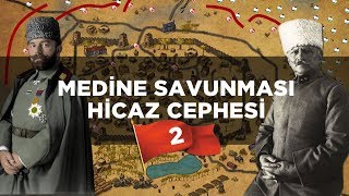 1.DÜNYA SAVAŞI || Medine Savunması ve Hicaz Cephesi #2