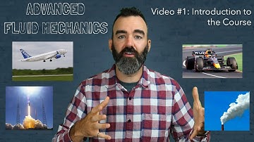 Advanced Fluid Mechanics - Video #1 - Introduction to the course