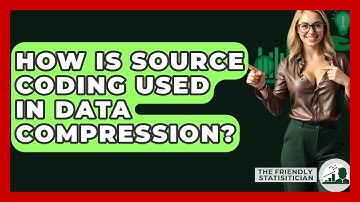 How Is Source Coding Used In Data Compression? - The Friendly Statistician