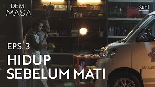 Demi Masa Eps. 3 : Hidup Sebelum Mati