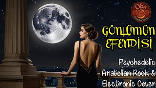 Ebru Gündeş - Gönlümün Efendisi (Psychedelic Anadolu Rock & Electronic Cover)