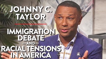 Immigration Debate & Racial Tensions in America (Pt. 2) | Johnny C. Taylor | ACADEMIA | Rubin Report