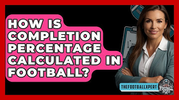 How Is Completion Percentage Calculated In Football? - The Football Xpert