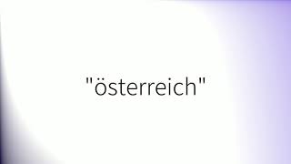 Wie man 'Österreich' auf Deutsch auspricht