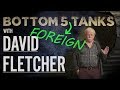 David fletcher  bottom 5 foreign tanks  the tank museum