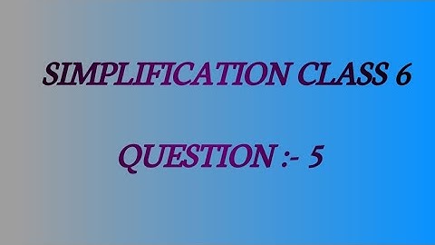 Class 6 Maths Chapter 6 Simplification Questions 5