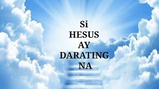 Video thumbnail of "SI JESUS AY DARATING NA TAGALOG CHRISTIAN SONG"