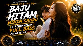 🎶 Baju Hitam Bikin Candu | DJ Breakbeat Full Bass Viral 🎶