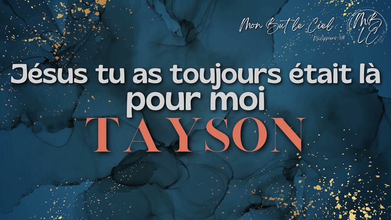 Jésus tu as toujours était là pour moi - Tayson
