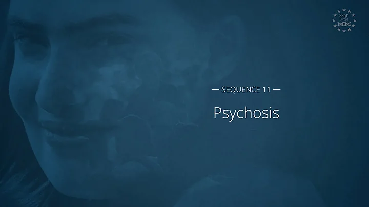 11 - Psychosis - 22q11 deletion syndrome MOOC