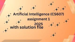 CS607 assignment 1 solution 2025||Artificial Intelligence CS607