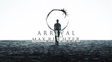 Arrival - Max Richter: On the Nature of Daylight (Ambient Soundtrack & Extended Theme Music)