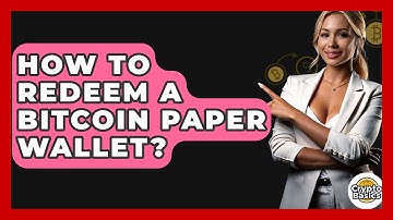 How to Redeem a Bitcoin Paper Wallet? - CryptoBasics360.com