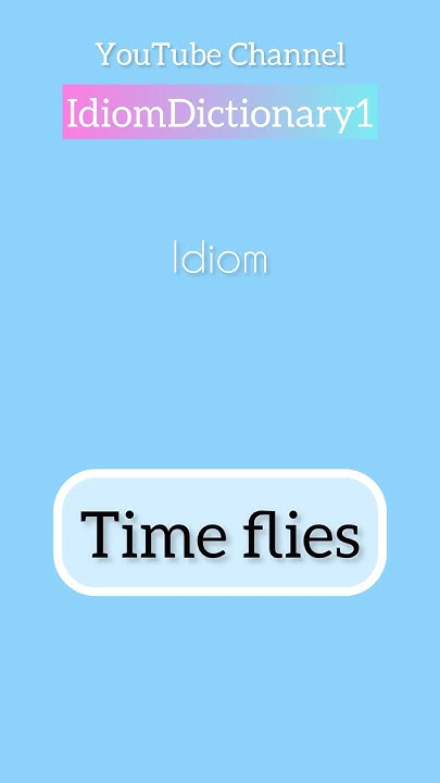 idiom-time-flies-meaning-do-you-want-to-speak-english-fluently