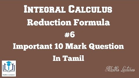 Reduction Formula | #6 | Important 10 Mark Question | Integral Calculus | In Tamil