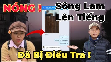 Sông Lam Thừa Nhận : Đang Bị Điều Tra !