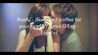 Powfu - death bed (coffee for your head) // Lyrics // Eng - Español