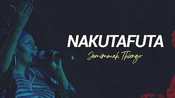 NAKUTAFUTA (LIVE) by Jemmimah Thiong'o