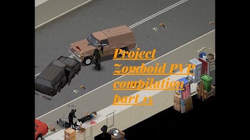 Project Zomboid PVP compilation part 15