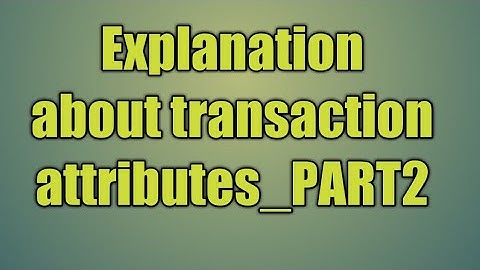 107. Explanation about transaction attributes_PART2