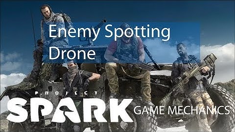 Project Spark Game Mechanics: Enemy Tagging Drone (Ghost Recon)