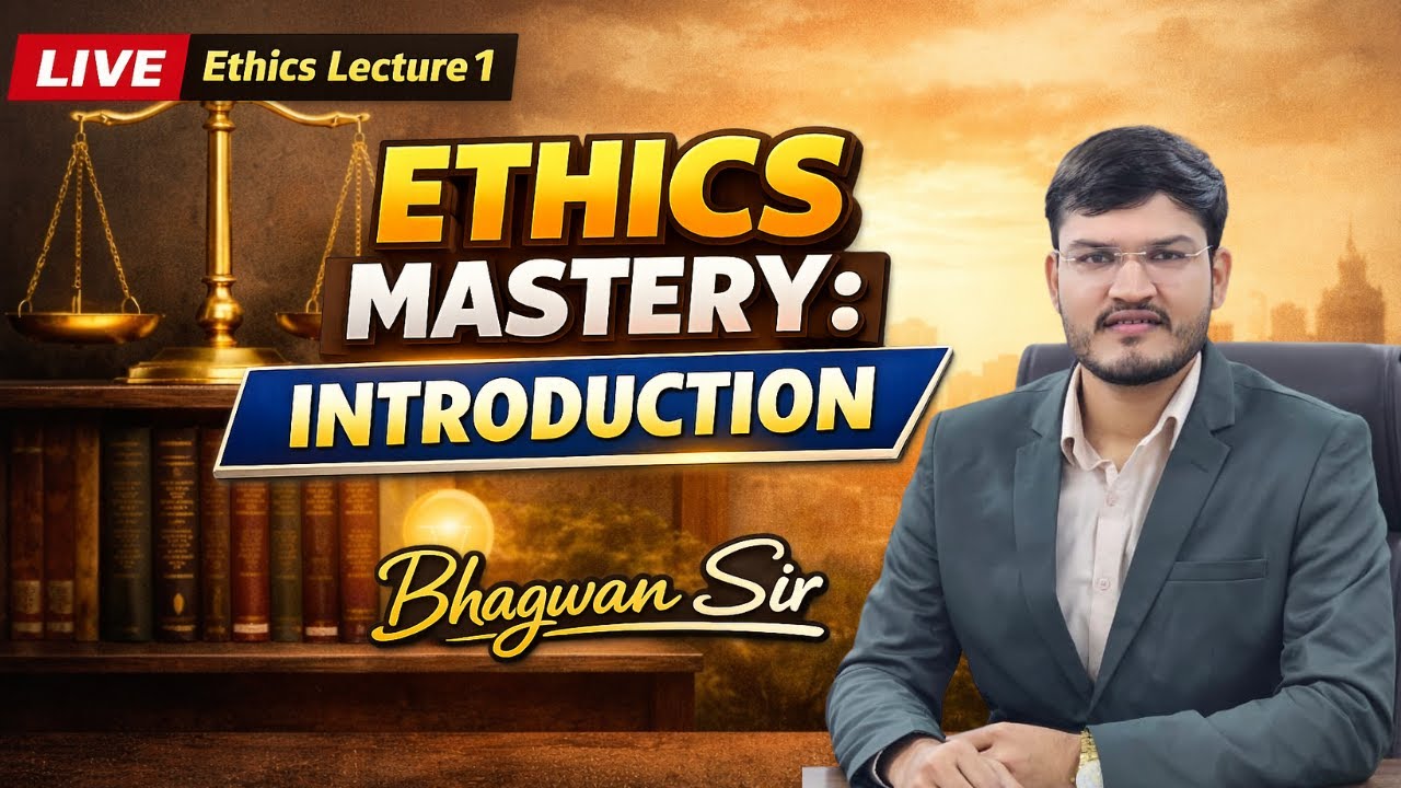 Ethics Lecture 1 | Ethics Mastery: Introduction | GS Foundation Course | Bhagwan Sir
