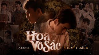 Hoa Vô Sắc - K-icm x Jack Full HD