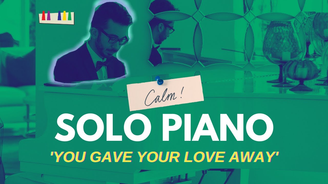 You Gave Your Love Away (Piano by Steven Solomon original)
