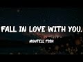 Montell Fish - Fall in Love with You. (Lyrics)