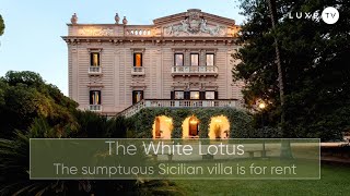 The White Lotus - Rent the sumptuous Sicilian villa - LUXE.TV