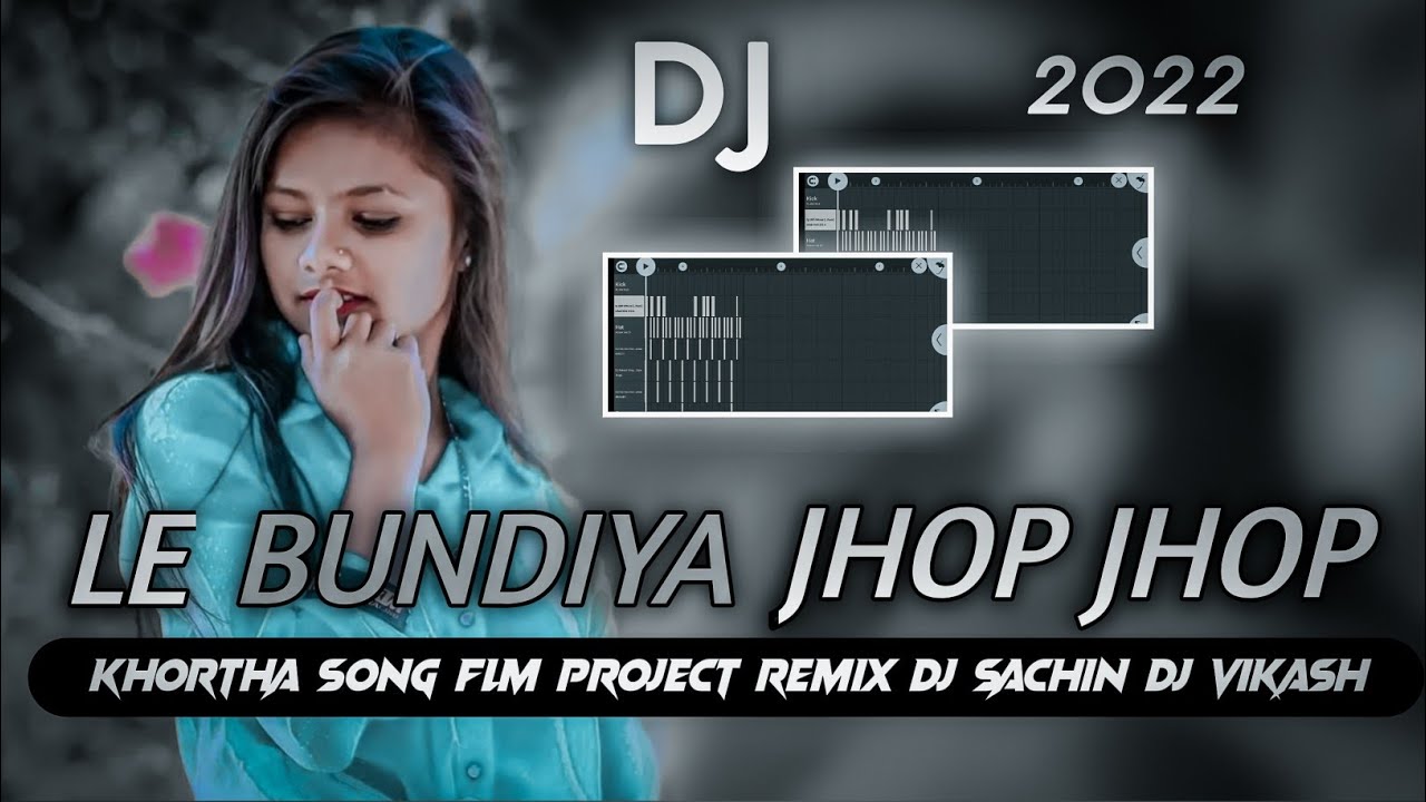 Le Bundiya Jhop Jhop New Khortha Flm project || 2022 Dj Sachin Dj Vikash Dj Deepak Dj Rahul