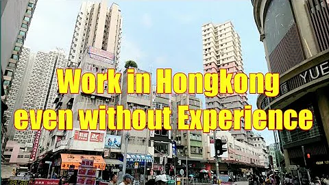 WORK in HONGKONG even without EXPERIENCE.What to do and How.? - DayDayNews