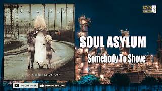 SOUL ASYLUM  -  SOMEBODY TO SHOVE  (HQ)
