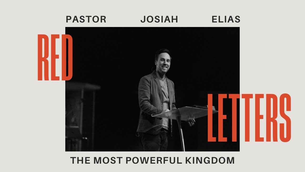 Red Letters: The Most Powerful Kingdom - Pastor Josiah Elias