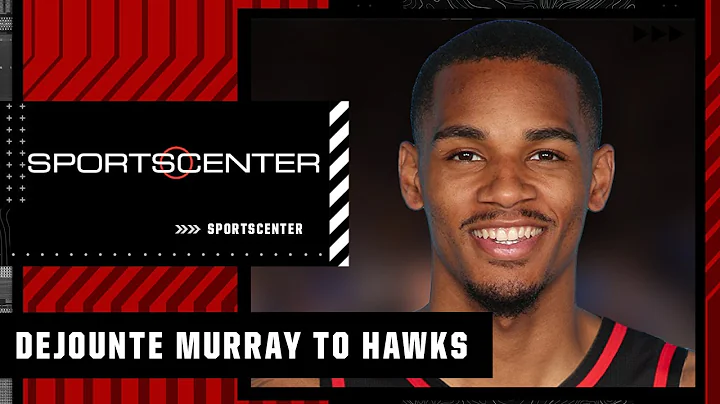 Woj: Hawks not done dealing yet after trading for Dejounte Murray | SportsCenter - DayDayNews