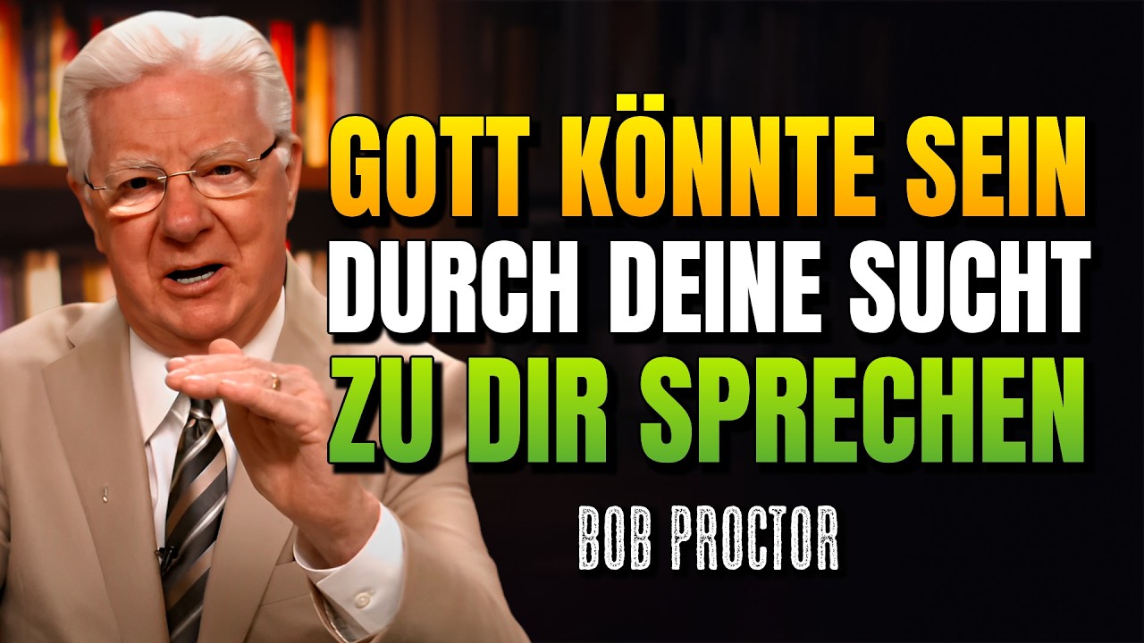 Durch deine Süchte spricht Gott zu seinen Auserwählten (Bob Proctor)