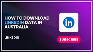 How to Download LinkedIn Data in Australia